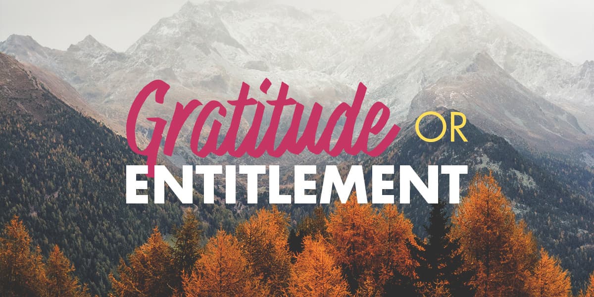 Gratitude or Entitlement