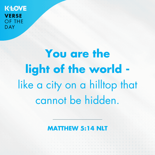 You are the light of the world - like a city on a hilltop that cannot be hidden.