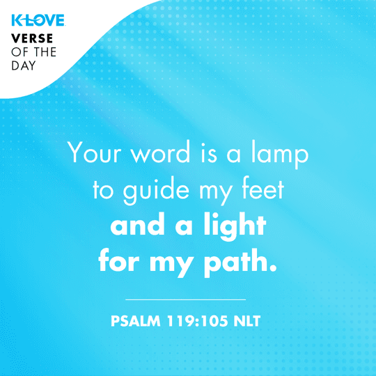 	Your word is a lamp to guide my feet and a light for my path.