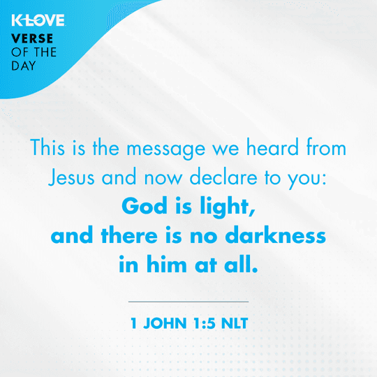 This is the message we heard from Jesus and now declare to you: God is light, and there is no darkness in him at all.