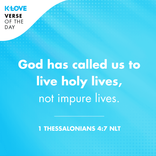 	God has called us to live holy lives, not impure lives.