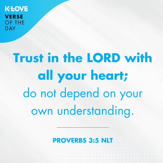 	Trust in the LORD with all your heart; do not depend on your own understanding.