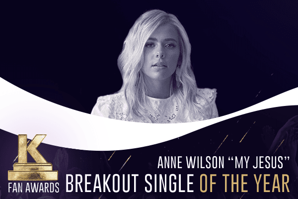 Anne Wilson - Breakout Single Of The Year - K-LOVE Fan Awards