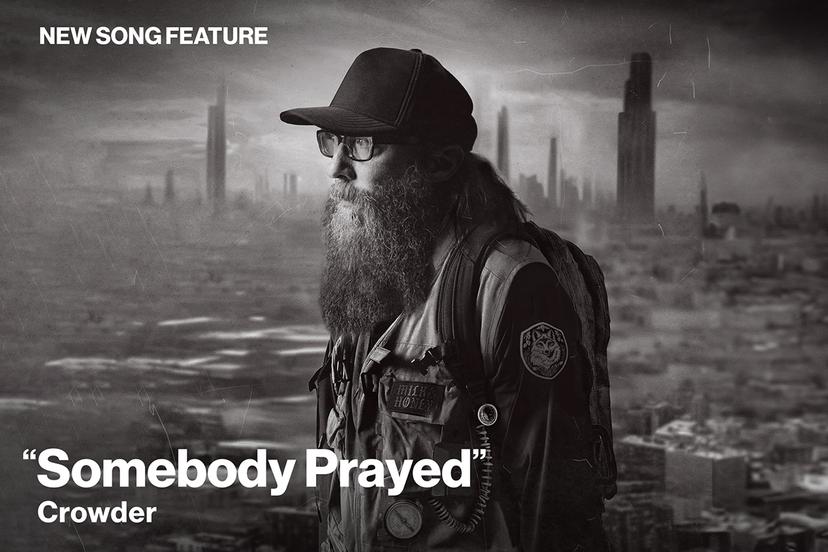 New Song Feature Somebody Prayed Crowder